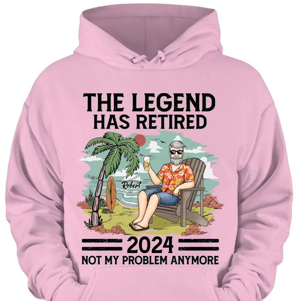 The Legend Has Retired, Not My Problem Anymore - Personalized Custom Unisex T-shirt, Hoodie, Sweatshirt - Appreciation, Retirement Gift For Coworkers, Work Friends, Colleagues