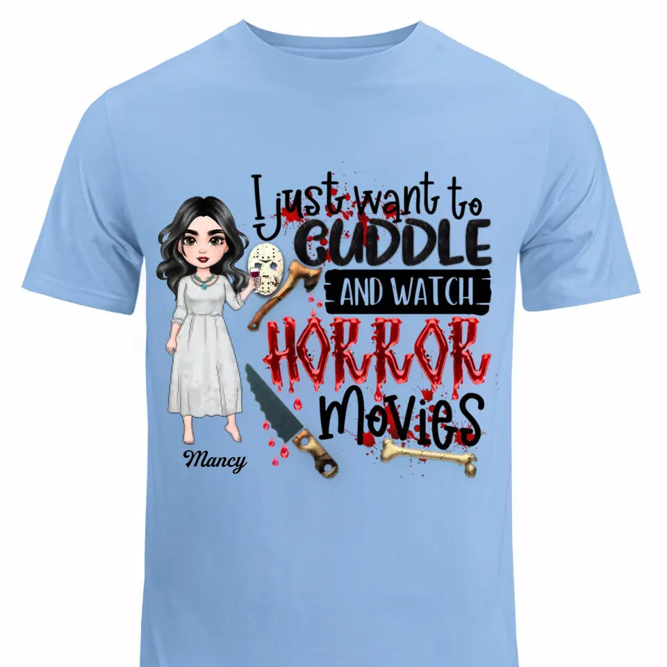 I Just Want To Cuddle And Watch Horror Movies - Personalized Custom T-shirt - Halloween Gift For Horror Movies Lover