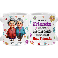 Personalized Gift For We'll Be Friends Until We're Old & Senile Old Friends Mug