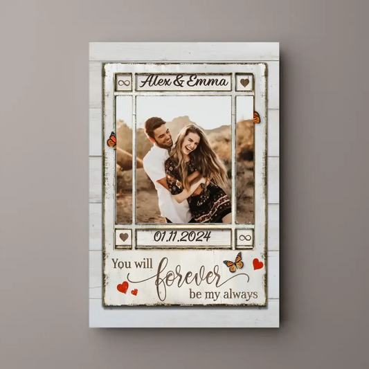 You Will Forever Be My Always - Personalized Canvas, Poster Wall Art Decor Gift for Couple/Gift for Her/Gift for Him