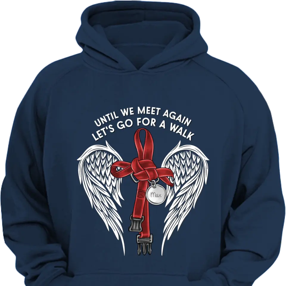 Custom Personalized Memorial Dog Leash Shirt/ Hoodie - Until We Meet Again Let's Go For A Walk - Memorial Gift Idea For Dog Owner