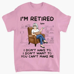 I'm Retired, You Can't Make Me - Personalized Custom Unisex T-shirt, Hoodie, Sweatshirt - Appreciation, Retirement Gift For Coworkers, Work Friends, Colleagues