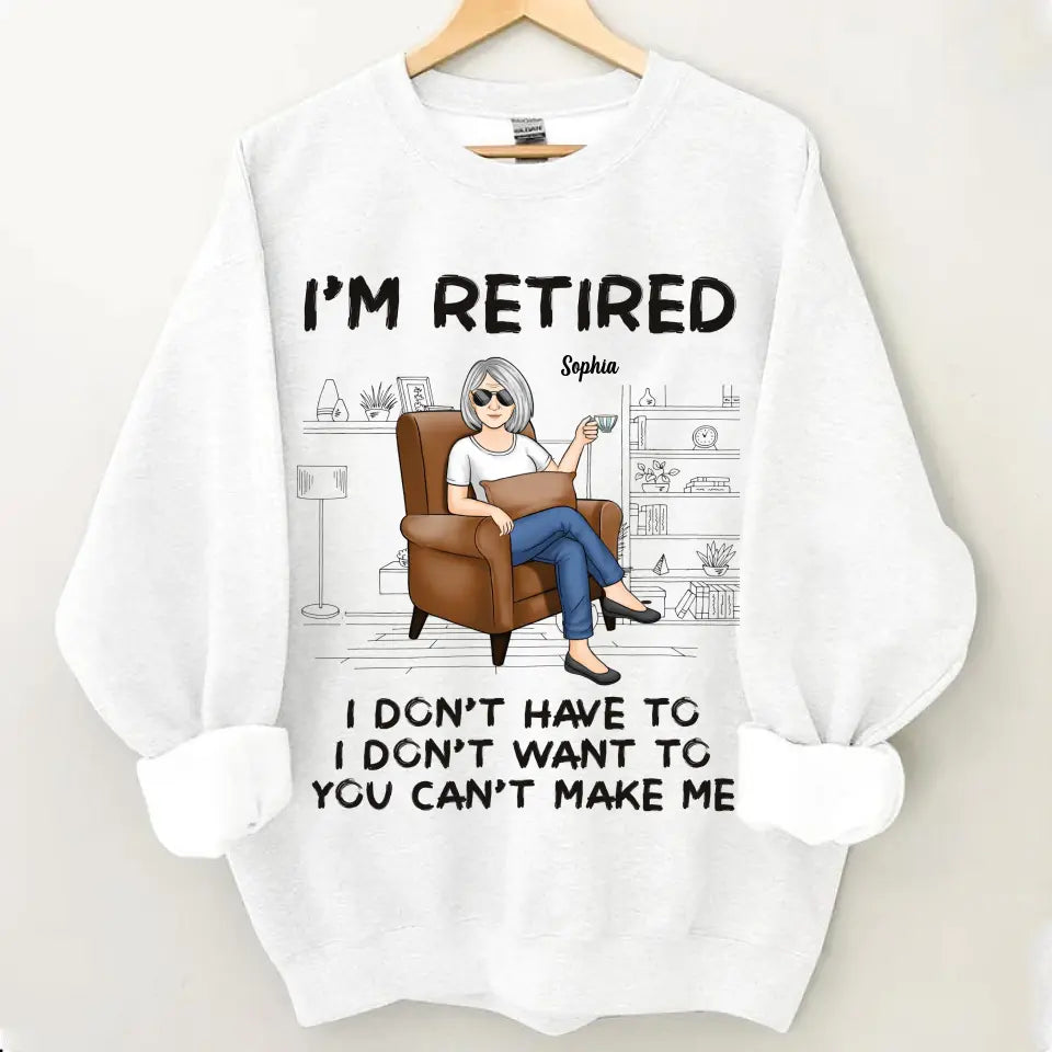 I'm Retired, You Can't Make Me - Personalized Custom Unisex T-shirt, Hoodie, Sweatshirt - Appreciation, Retirement Gift For Coworkers, Work Friends, Colleagues