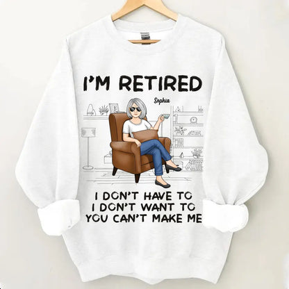 I'm Retired, You Can't Make Me - Personalized Custom Unisex T-shirt, Hoodie, Sweatshirt - Appreciation, Retirement Gift For Coworkers, Work Friends, Colleagues