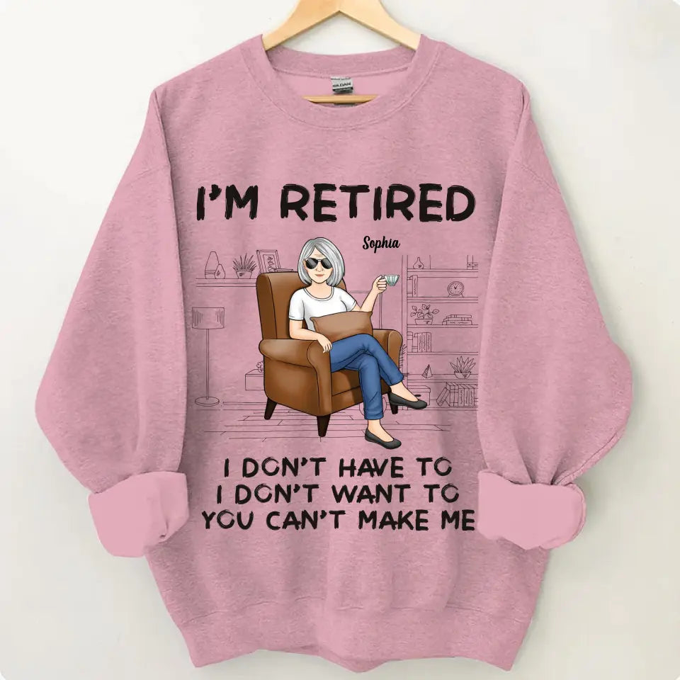 I'm Retired, You Can't Make Me - Personalized Custom Unisex T-shirt, Hoodie, Sweatshirt - Appreciation, Retirement Gift For Coworkers, Work Friends, Colleagues