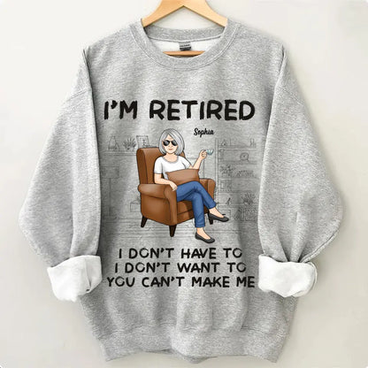 I'm Retired, You Can't Make Me - Personalized Custom Unisex T-shirt, Hoodie, Sweatshirt - Appreciation, Retirement Gift For Coworkers, Work Friends, Colleagues