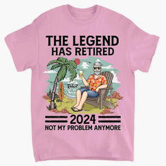 The Legend Has Retired, Not My Problem Anymore - Personalized Custom Unisex T-shirt, Hoodie, Sweatshirt - Appreciation, Retirement Gift For Coworkers, Work Friends, Colleagues