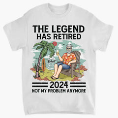 The Legend Has Retired, Not My Problem Anymore - Personalized Custom Unisex T-shirt, Hoodie, Sweatshirt - Appreciation, Retirement Gift For Coworkers, Work Friends, Colleagues