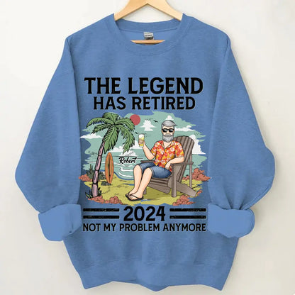 The Legend Has Retired, Not My Problem Anymore - Personalized Custom Unisex T-shirt, Hoodie, Sweatshirt - Appreciation, Retirement Gift For Coworkers, Work Friends, Colleagues