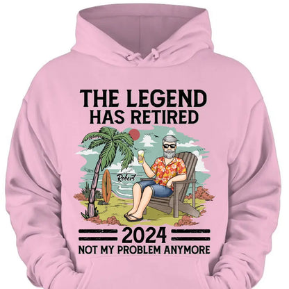 The Legend Has Retired, Not My Problem Anymore - Personalized Custom Unisex T-shirt, Hoodie, Sweatshirt - Appreciation, Retirement Gift For Coworkers, Work Friends, Colleagues