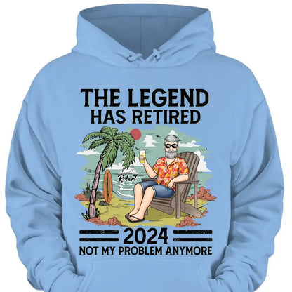 The Legend Has Retired, Not My Problem Anymore - Personalized Custom Unisex T-shirt, Hoodie, Sweatshirt - Appreciation, Retirement Gift For Coworkers, Work Friends, Colleagues