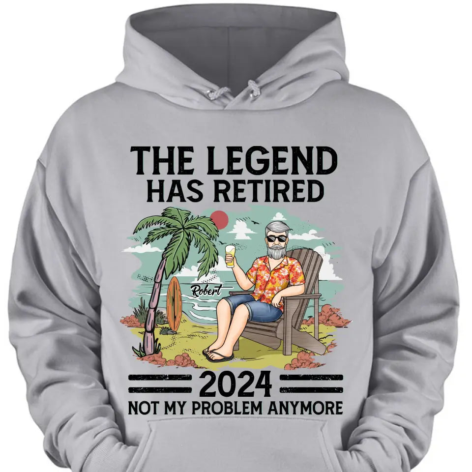 The Legend Has Retired, Not My Problem Anymore - Personalized Custom Unisex T-shirt, Hoodie, Sweatshirt - Appreciation, Retirement Gift For Coworkers, Work Friends, Colleagues