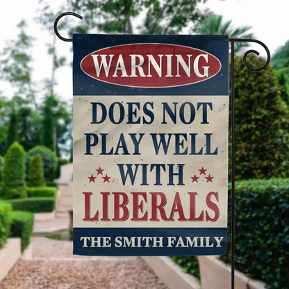 Does Not Play Well With Liberals - Trump US Election House Flag, Garden Flag