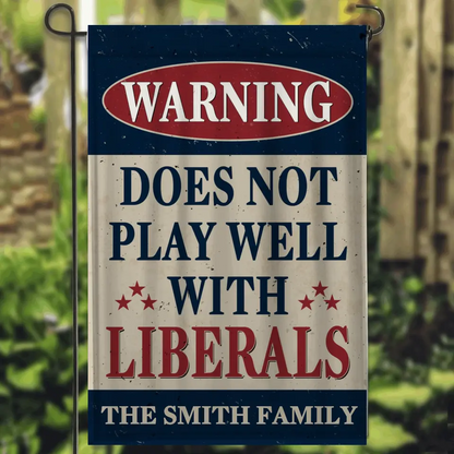 Does Not Play Well With Liberals - Trump US Election House Flag, Garden Flag