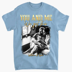 You & Me We Got This Vintage 90s - Personalized Photo Shirt