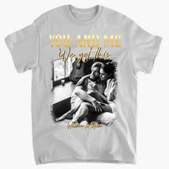 You & Me We Got This Vintage 90s - Personalized Photo Shirt