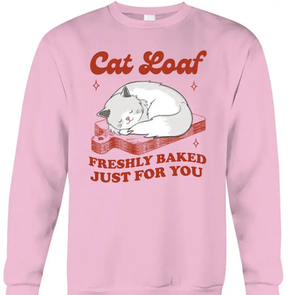 Cat Loaf Freshly Baked Just For You - Personalized T Shirt