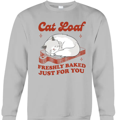 Cat Loaf Freshly Baked Just For You - Personalized T Shirt