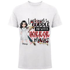 I Just Want To Cuddle And Watch Horror Movies - Personalized Custom T-shirt - Halloween Gift For Horror Movies Lover