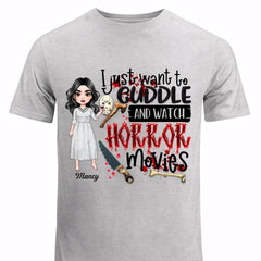 I Just Want To Cuddle And Watch Horror Movies - Personalized Custom T-shirt - Halloween Gift For Horror Movies Lover