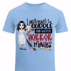 I Just Want To Cuddle And Watch Horror Movies - Personalized Custom T-shirt - Halloween Gift For Horror Movies Lover