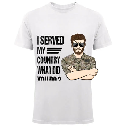 Personalized US Soldier/Veteran I Served My Country What Did You Do Rank Camo Printed Tshirts