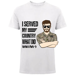 Personalized US Soldier/Veteran I Served My Country What Did You Do Rank Camo Printed Tshirts