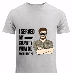 Personalized US Soldier/Veteran I Served My Country What Did You Do Rank Camo Printed Tshirts