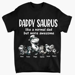 Personalized Daddy Saurus Like A Normal Dad But More Awesome Happy Father's Day Gift For Dad T-shirt