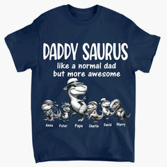 Personalized Daddy Saurus Like A Normal Dad But More Awesome Happy Father's Day Gift For Dad T-shirt