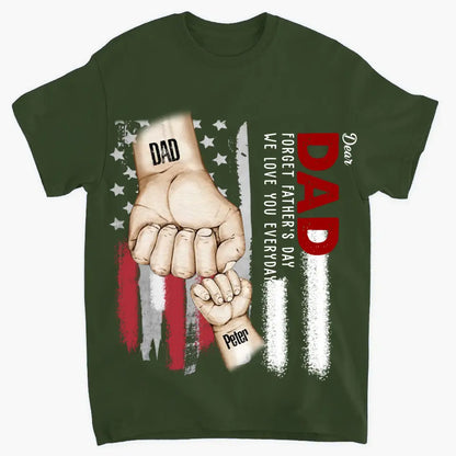 Personalized Dear Dad Forget Father's Day We Love You Everyday Flag Art Tshirt