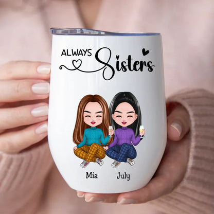 Sisters - Always Sisters - Personalized Wine Tumbler