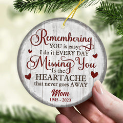 Custom Photo Missing You Is The Heartache - Memorial Personalized Custom Ornament - Ceramic Round Shaped - Sympathy Gift For Family Members