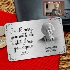 Metal Wallet Card - I Will Carry You With Me Until I See You Again  - Memorial Gift From Photo