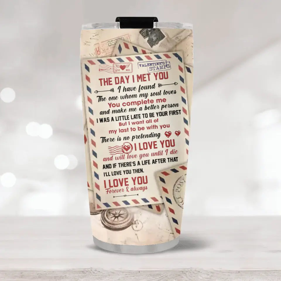 You Complete Me and Make Me A Better Person - 20oz Stainless Tumbler