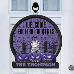 Welcome Foolish Mortals - Personalized Custom Shaped Wood Sign