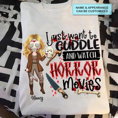 I Just Want To Cuddle And Watch Horror Movies - Personalized Custom T-Shirt - Halloween Gift For Horror Movies Lover