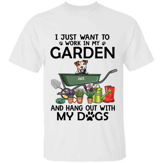 Personalized Shirt, I Just Want to Work in My Garden and Hang Out with My Dogs, Gift for Gardening and Dog Lovers