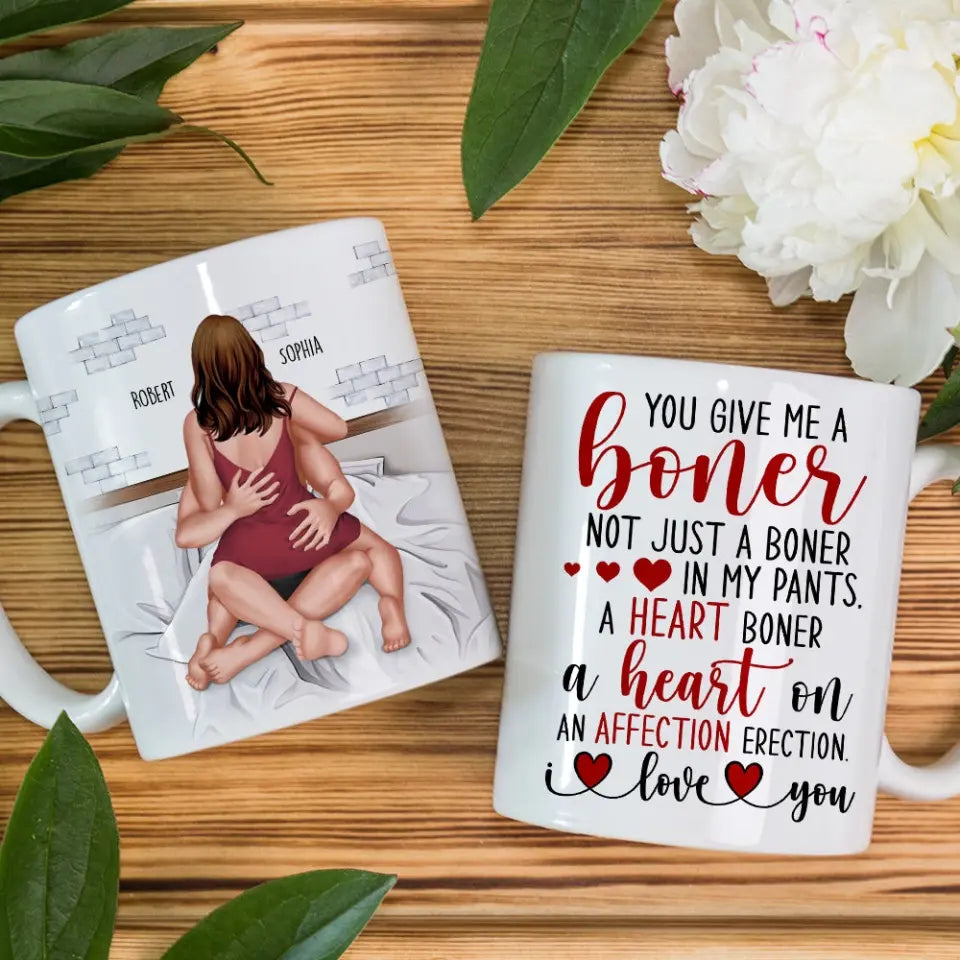 You Give Me A Boner-Personalized Coffee Mug- Gift For Him/ Gift For Her- Couple Coffee Mug