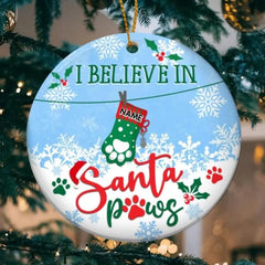 I Believe In Santa Paws Xmas Stockings Circle Ceramic Ornament - Personalized Dog & Cat Decorative Christmas Ornament