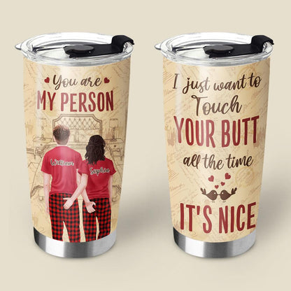 Tumbler For Girlfriend Boyfriend Couple Gift For Husband Wife - I Just Want To Touch Your Butt All The Time It's Nice - Anniversary Gift Valentines Day Tumbler For Couple